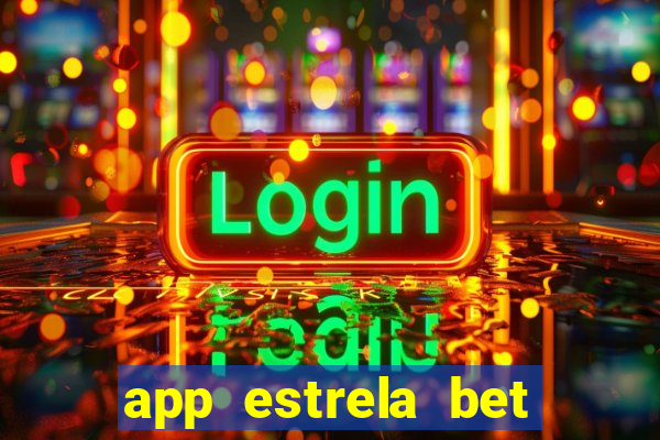 app estrela bet nao compativel